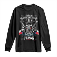 Funny American Texan Long Sleeve Shirt I Am A BBQ Eating Beer Drinking Gun Owning Texan