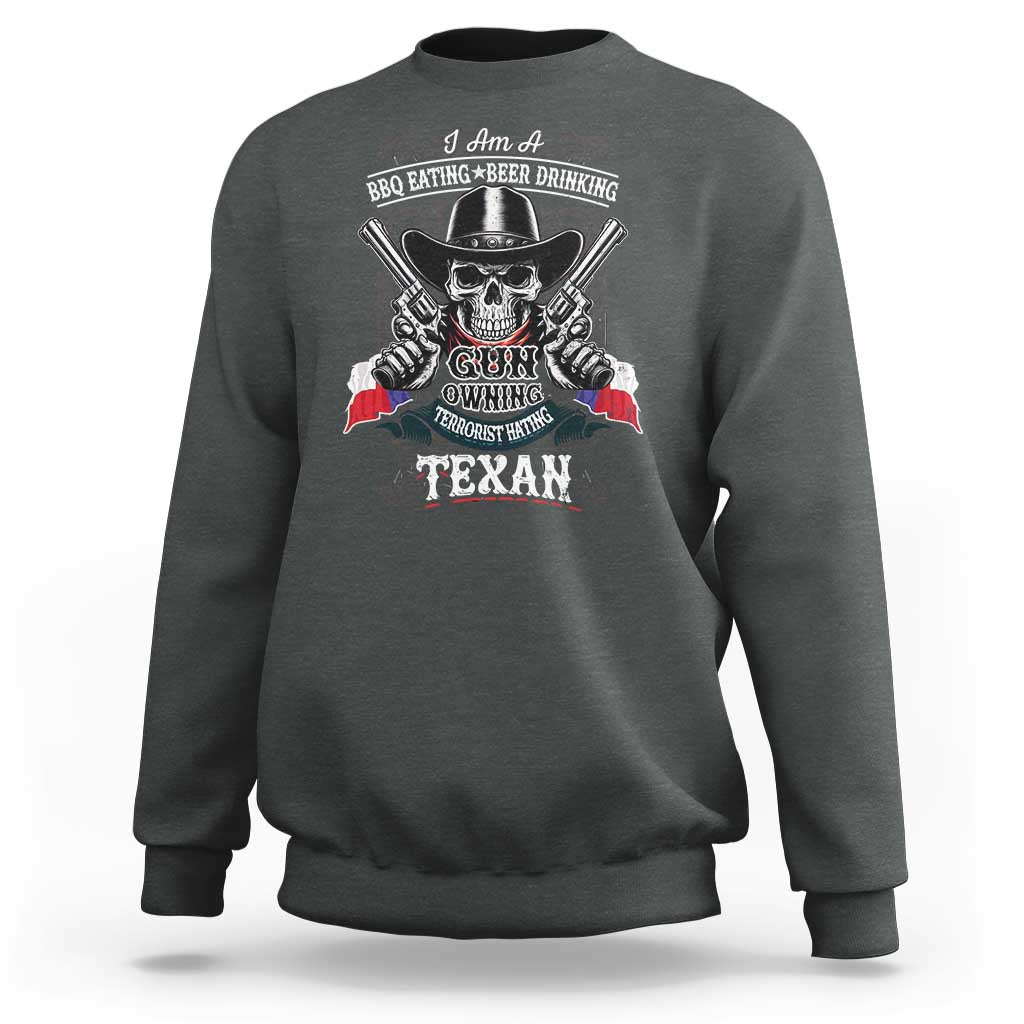 Funny American Texan Sweatshirt I Am A BBQ Eating Beer Drinking Gun Owning Texan