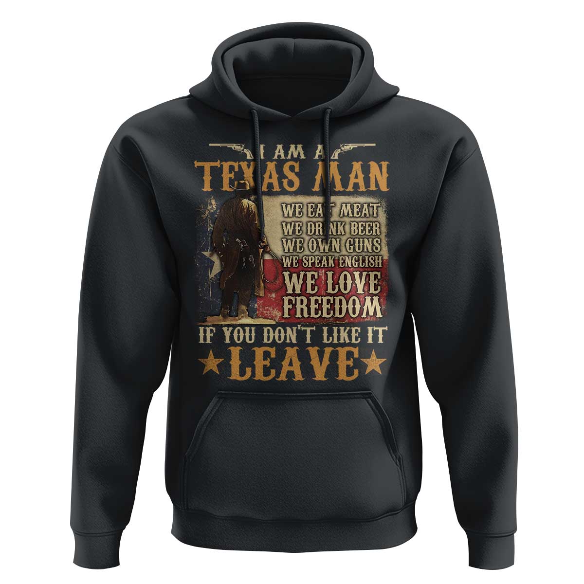American Texan Hoodie I Am A Texas Man If You Don't Like It Leave Cowboy