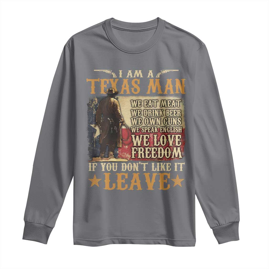 American Texan Long Sleeve Shirt I Am A Texas Man If You Don't Like It Leave Cowboy