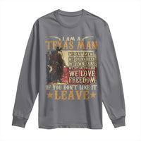 American Texan Long Sleeve Shirt I Am A Texas Man If You Don't Like It Leave Cowboy
