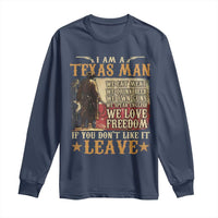 American Texan Long Sleeve Shirt I Am A Texas Man If You Don't Like It Leave Cowboy