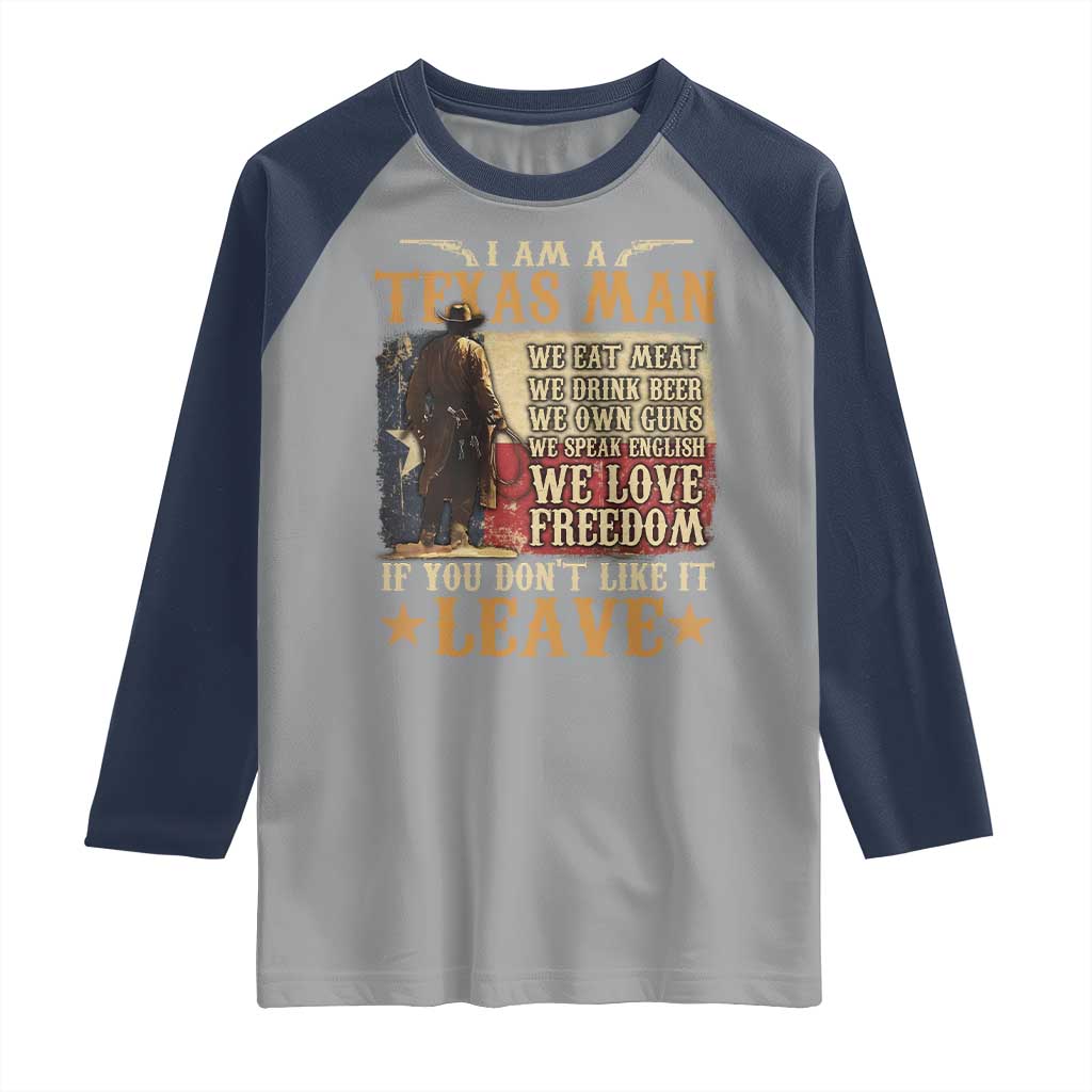 American Texan Raglan Shirt I Am A Texas Man If You Don't Like It Leave Cowboy