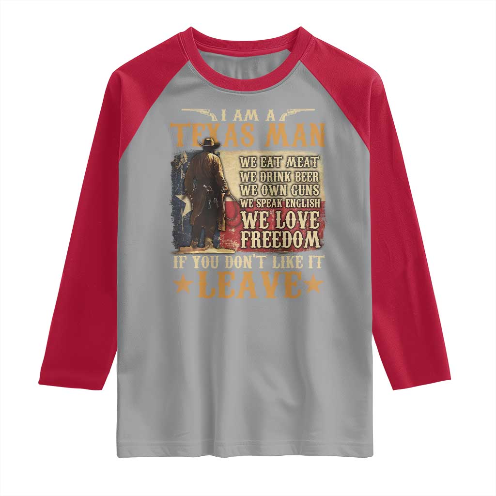 American Texan Raglan Shirt I Am A Texas Man If You Don't Like It Leave Cowboy