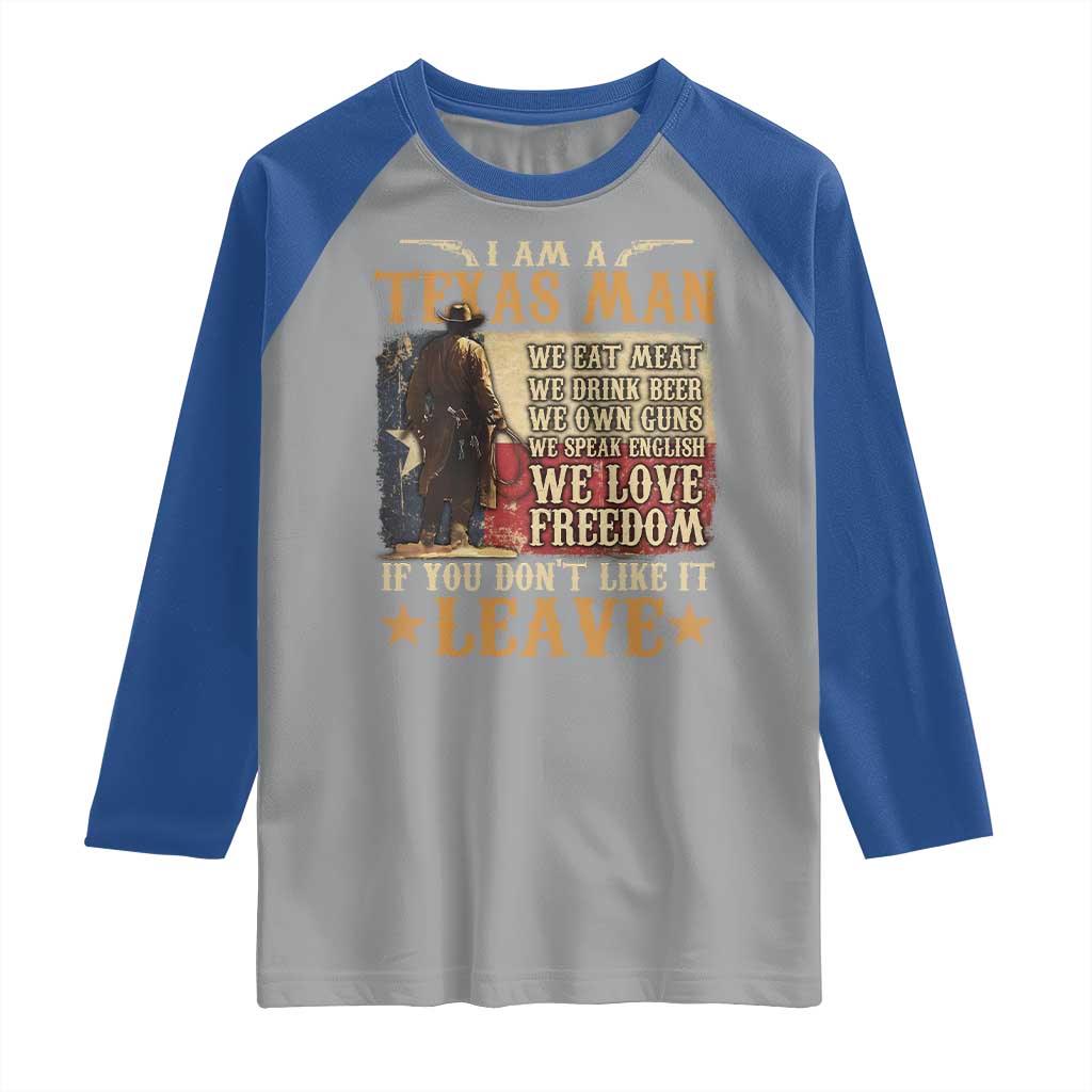 American Texan Raglan Shirt I Am A Texas Man If You Don't Like It Leave Cowboy