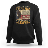 American Texan Sweatshirt I Am A Texas Man If You Don't Like It Leave Cowboy