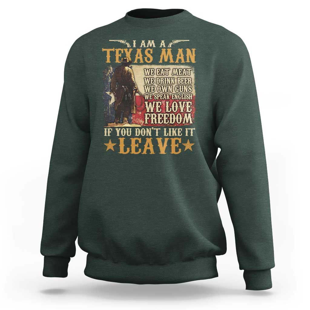 American Texan Sweatshirt I Am A Texas Man If You Don't Like It Leave Cowboy