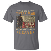 American Texan T Shirt I Am A Texas Man If You Don't Like It Leave Cowboy