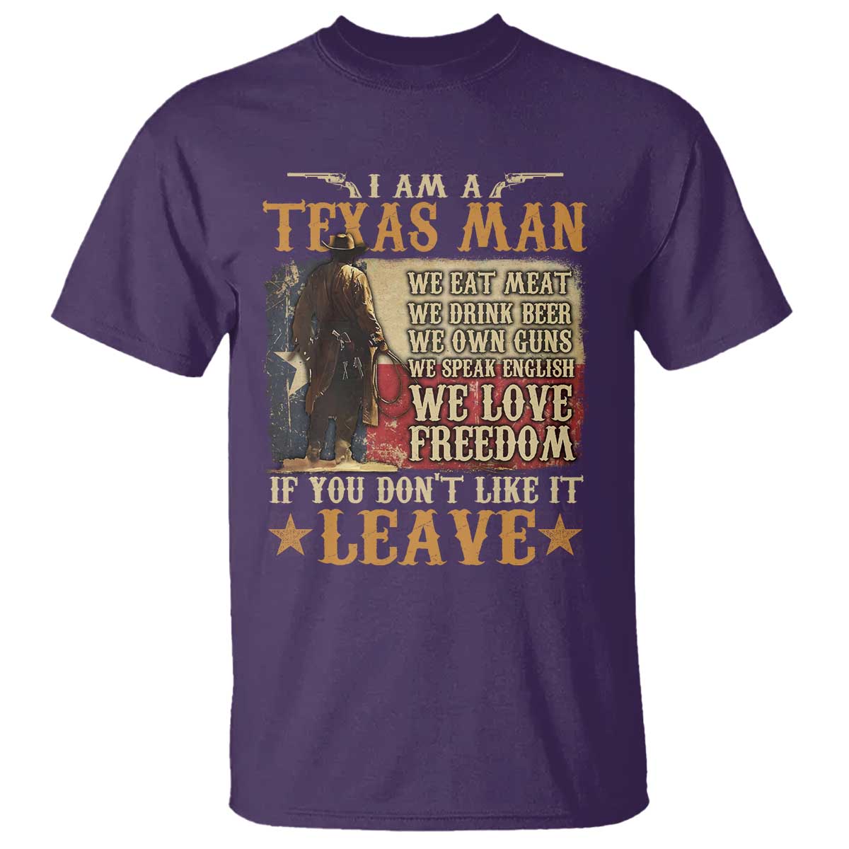 American Texan T Shirt I Am A Texas Man If You Don't Like It Leave Cowboy