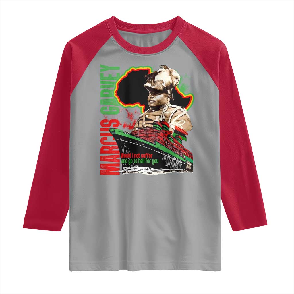 Marcus Garvey Raglan Shirt Would I Not Suffer And Go To Hell For You Black History Month