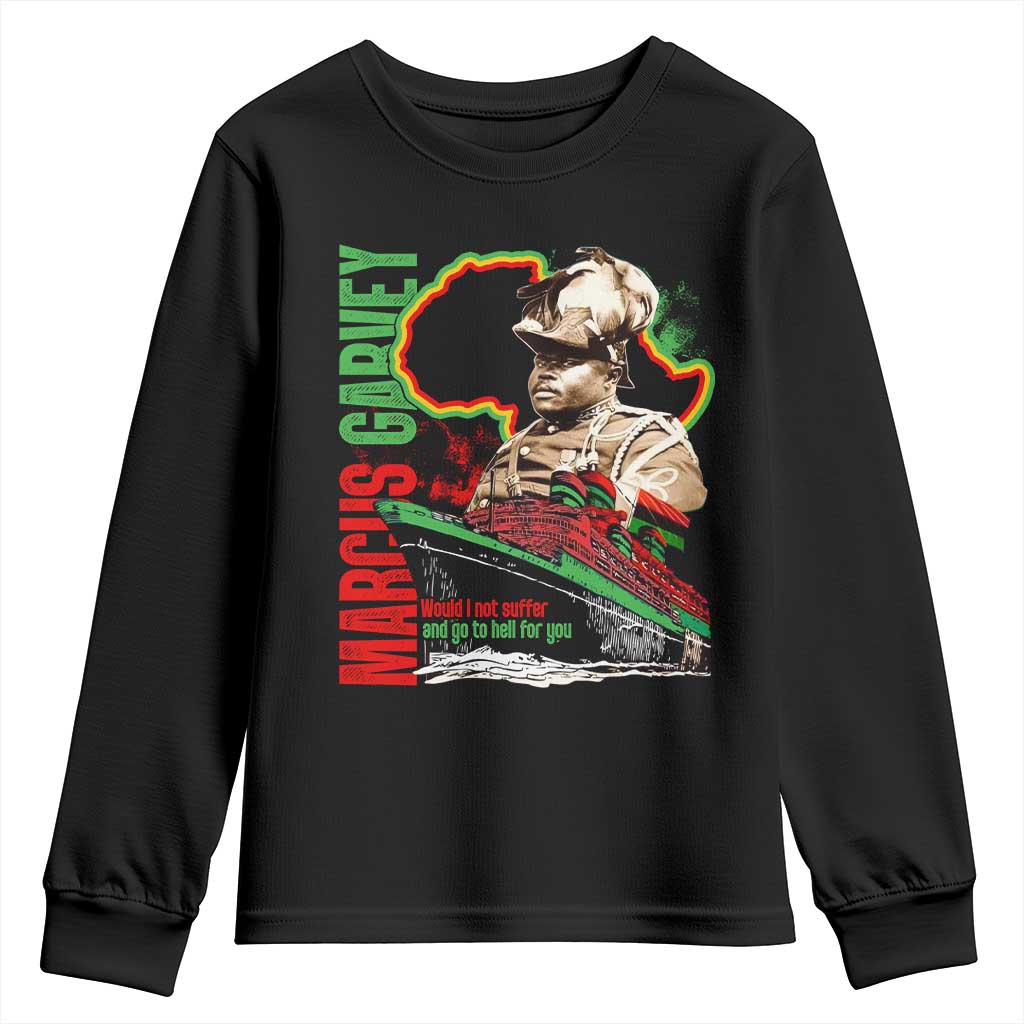 Marcus Garvey Youth Sweatshirt Would I Not Suffer And Go To Hell For You Black History Month