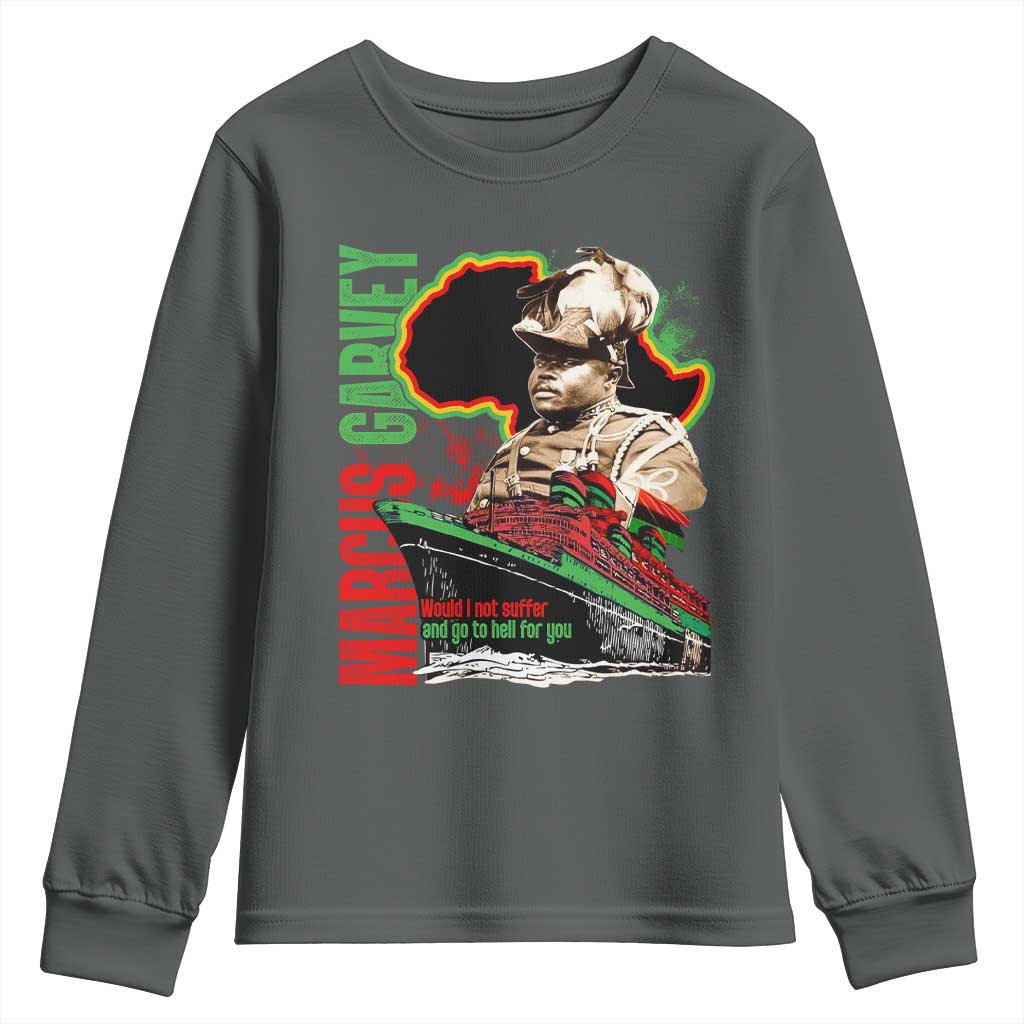 Marcus Garvey Youth Sweatshirt Would I Not Suffer And Go To Hell For You Black History Month