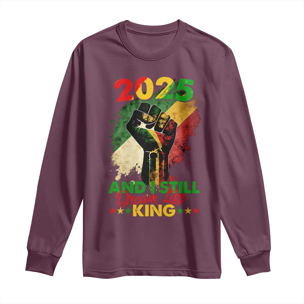 2025 And I Still Dream Like King Long Sleeve Shirt Martin Luther King Day Black History Month