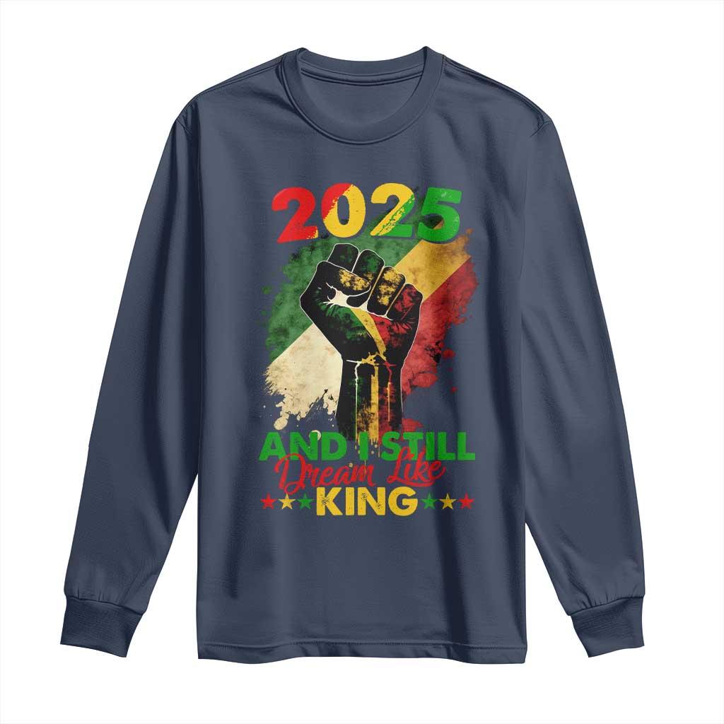 2025 And I Still Dream Like King Long Sleeve Shirt Martin Luther King Day Black History Month