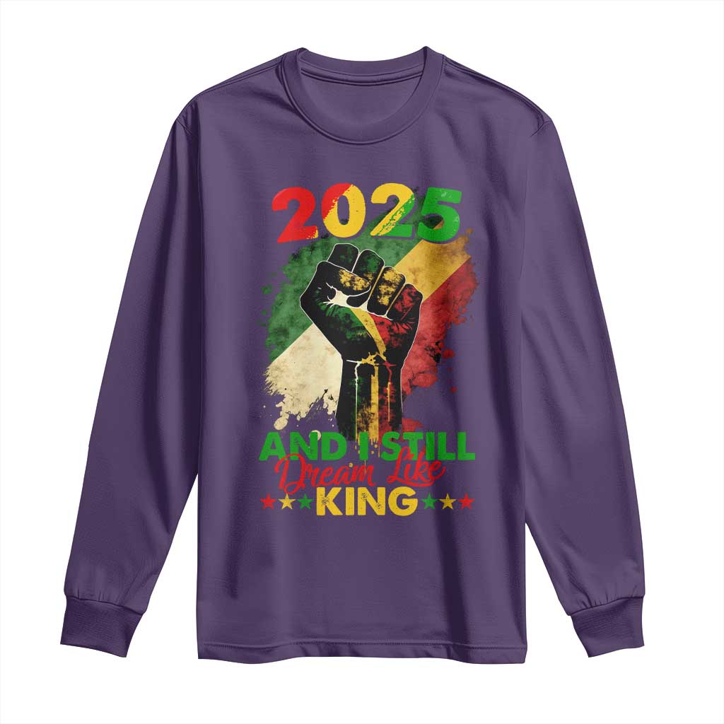 2025 And I Still Dream Like King Long Sleeve Shirt Martin Luther King Day Black History Month