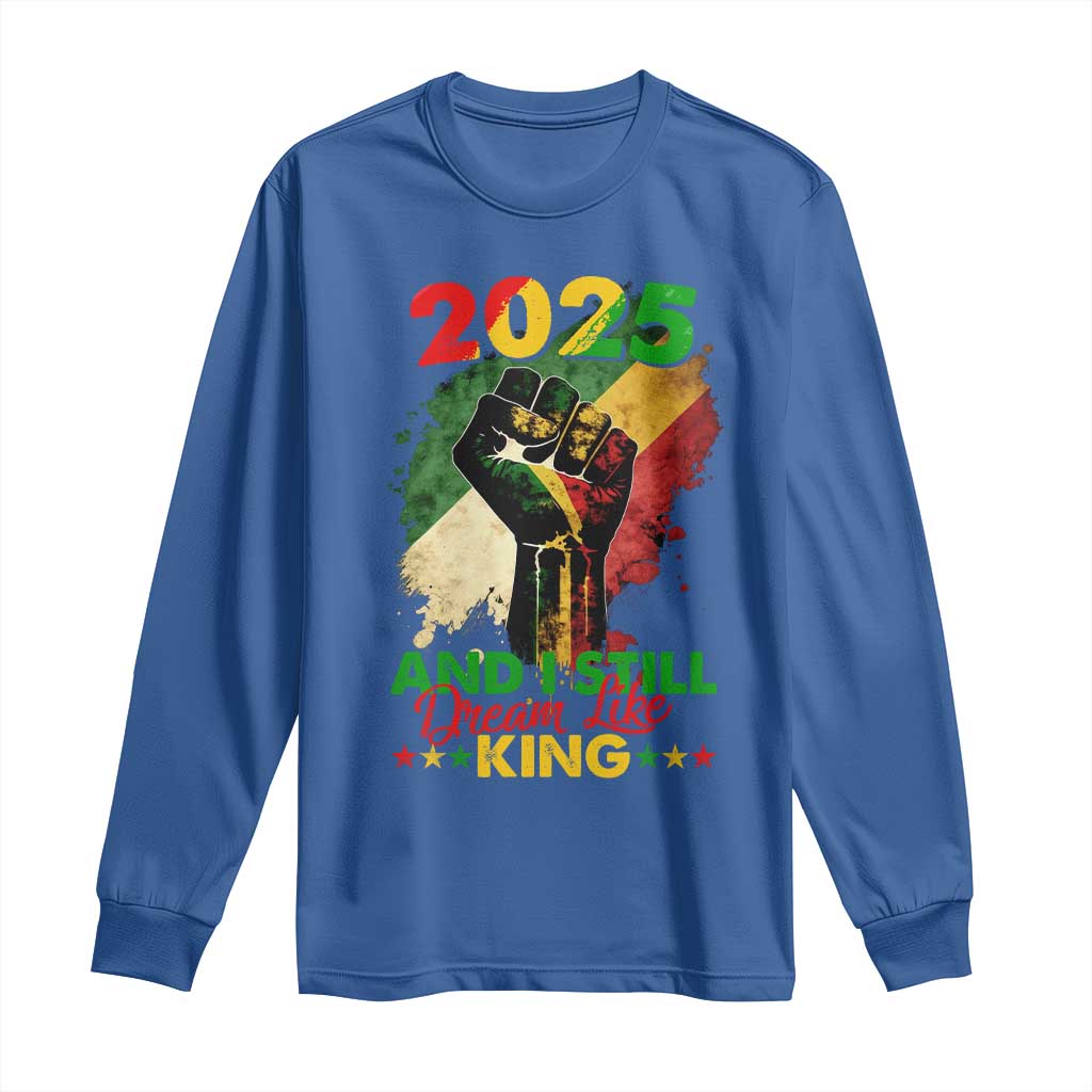 2025 And I Still Dream Like King Long Sleeve Shirt Martin Luther King Day Black History Month