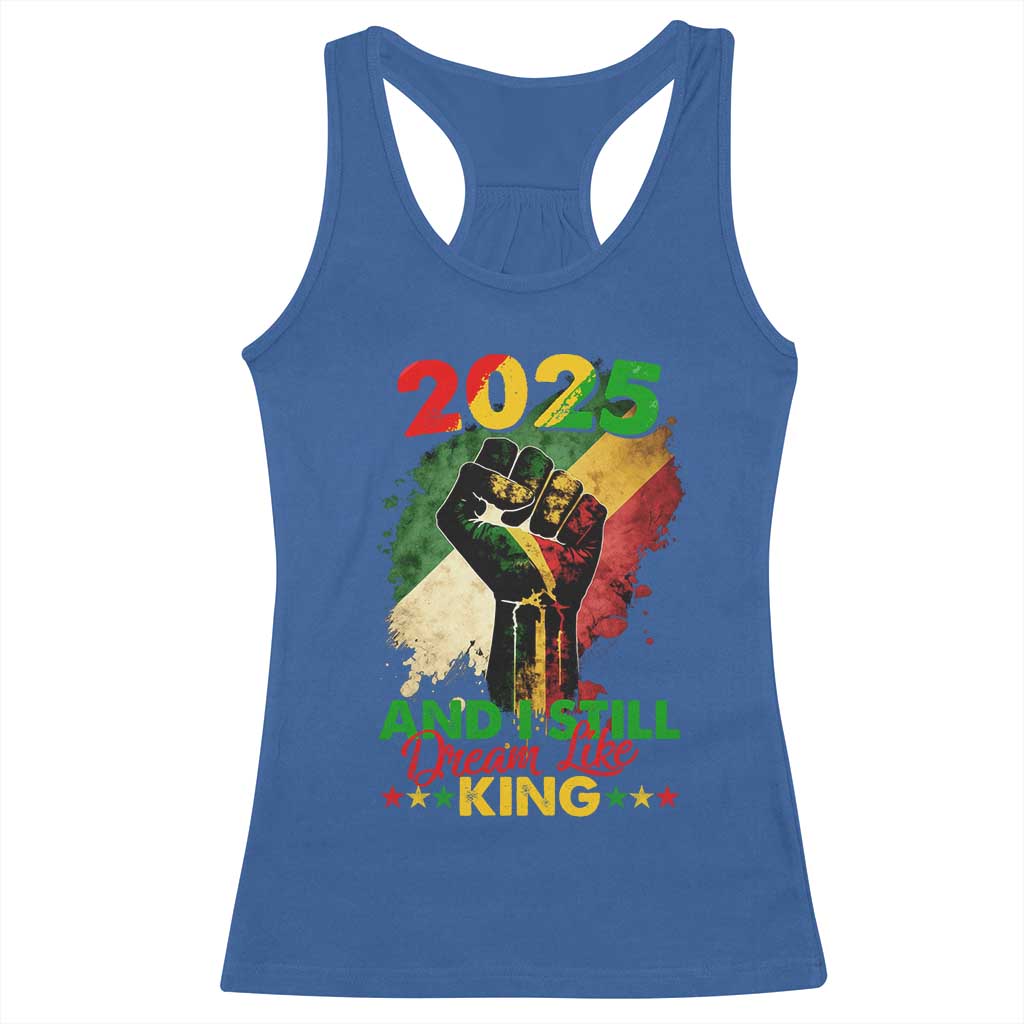 2025 And I Still Dream Like King Racerback Tank Top Martin Luther King Day Black History Month