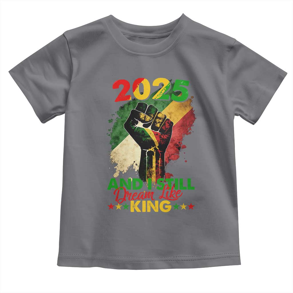 2025 And I Still Dream Like King Toddler T Shirt Martin Luther King Day Black History Month