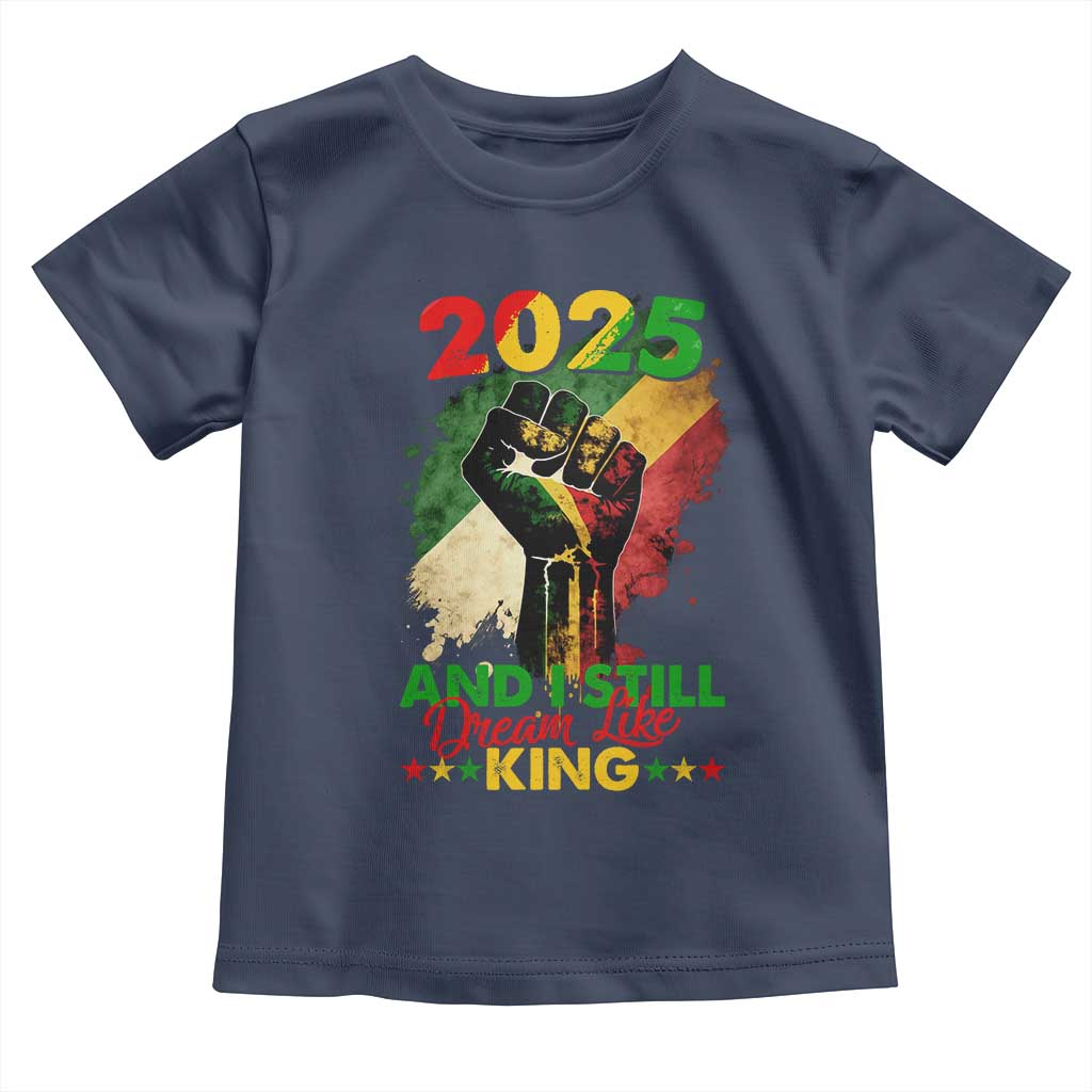 2025 And I Still Dream Like King Toddler T Shirt Martin Luther King Day Black History Month
