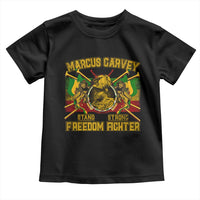 Marcus Garvey Toddler T Shirt Stand Strong Freedom Fighter Black History Month