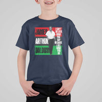 James Arthur Baldwin Quote T Shirt For Kid I Can't Believe What You Say Because I See What You Do