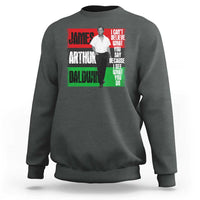 James Arthur Baldwin Quote Sweatshirt I Can't Believe What You Say Because I See What You Do