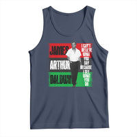 James Arthur Baldwin Quote Tank Top I Can't Believe What You Say Because I See What You Do