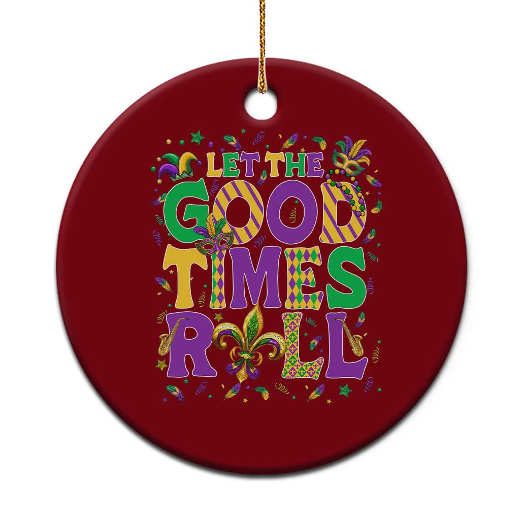 Mardi Gras Let The Good Times Roll Ceramic Ornament Funny Carnival