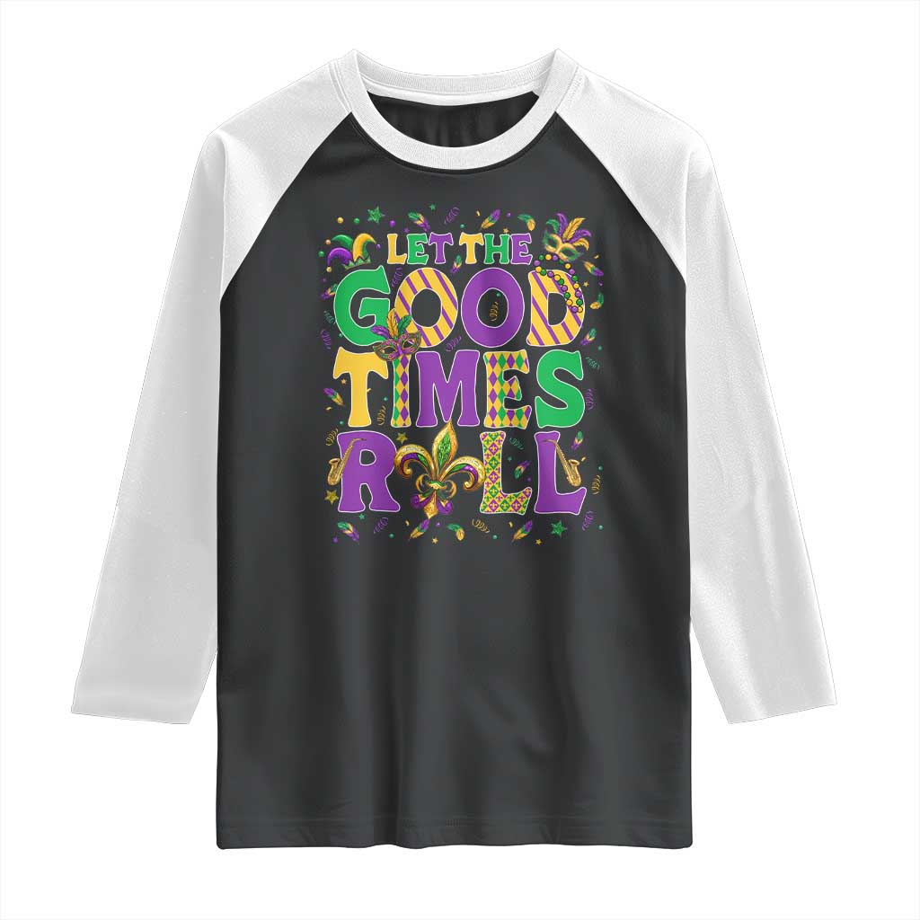 Mardi Gras Let The Good Times Roll Raglan Shirt Funny Carnival