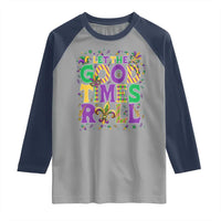 Mardi Gras Let The Good Times Roll Raglan Shirt Funny Carnival