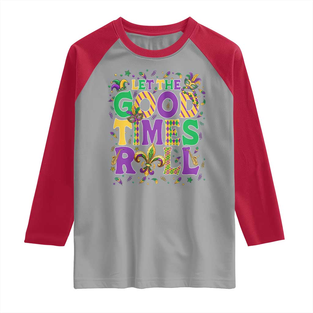 Mardi Gras Let The Good Times Roll Raglan Shirt Funny Carnival
