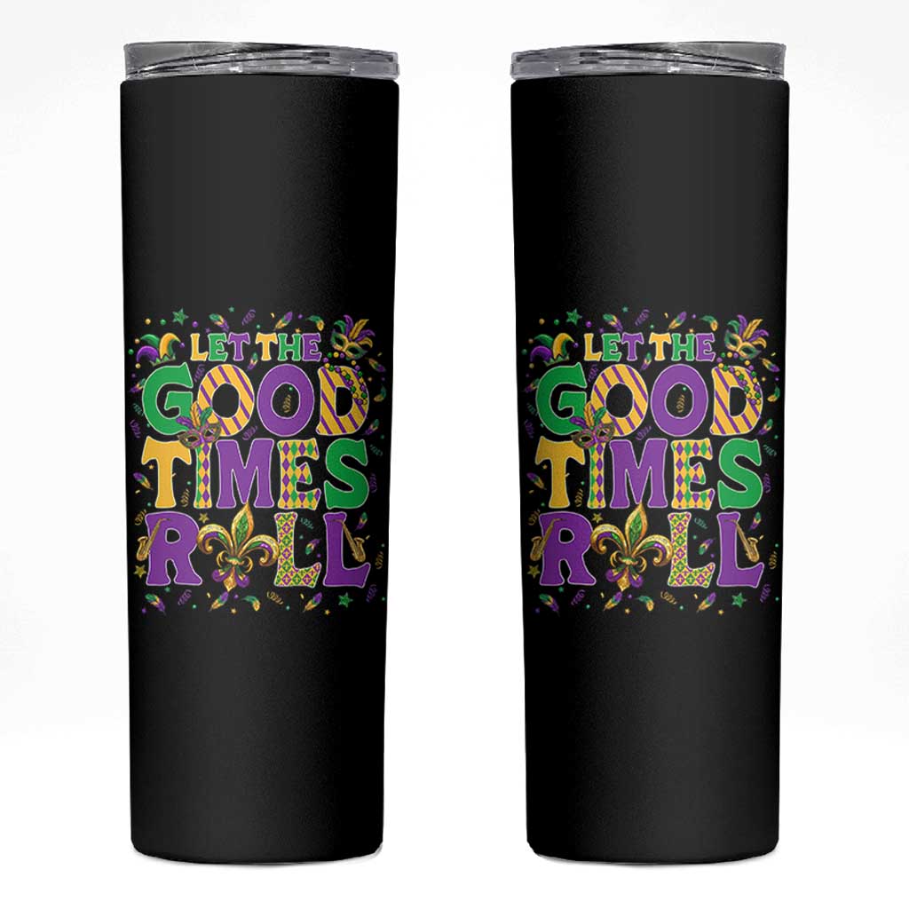 Mardi Gras Let The Good Times Roll Skinny Tumbler Funny Carnival