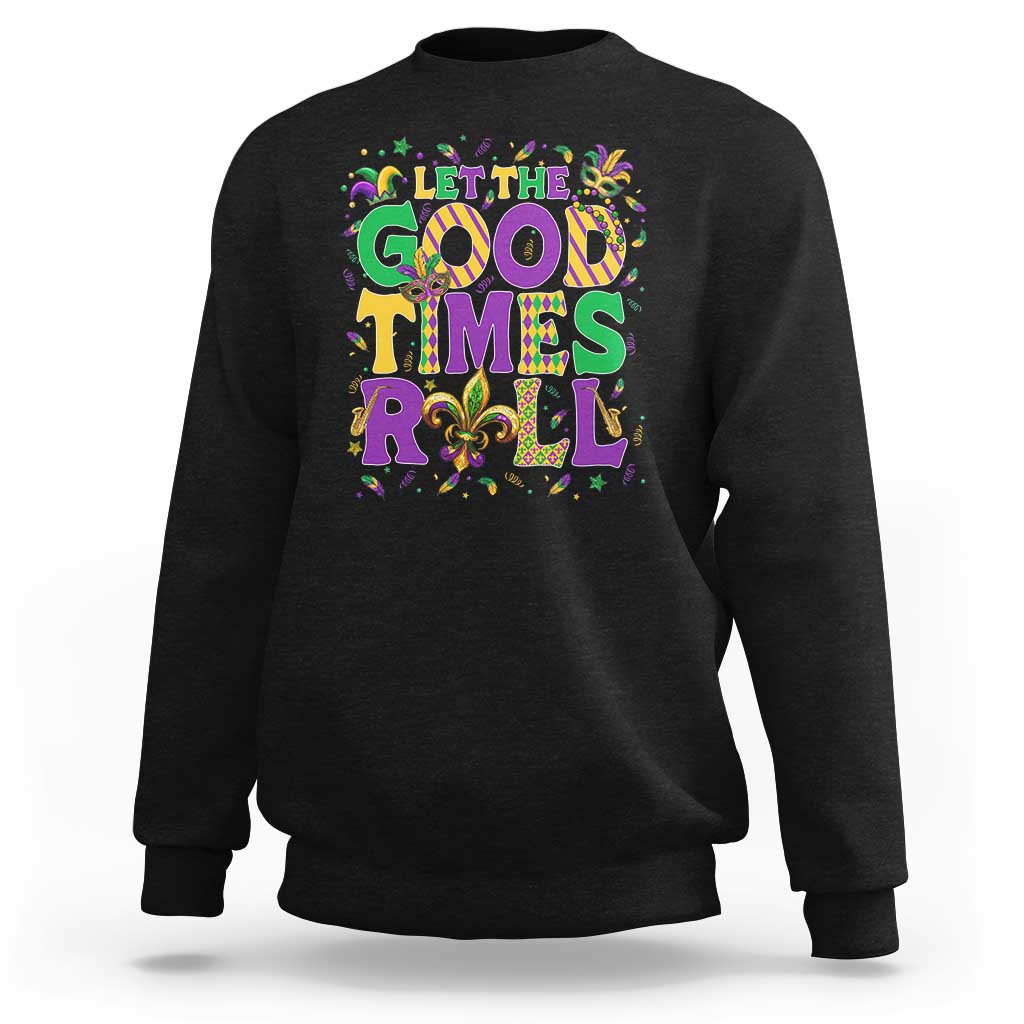 Mardi Gras Let The Good Times Roll Sweatshirt Funny Carnival