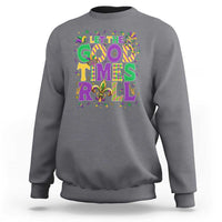 Mardi Gras Let The Good Times Roll Sweatshirt Funny Carnival