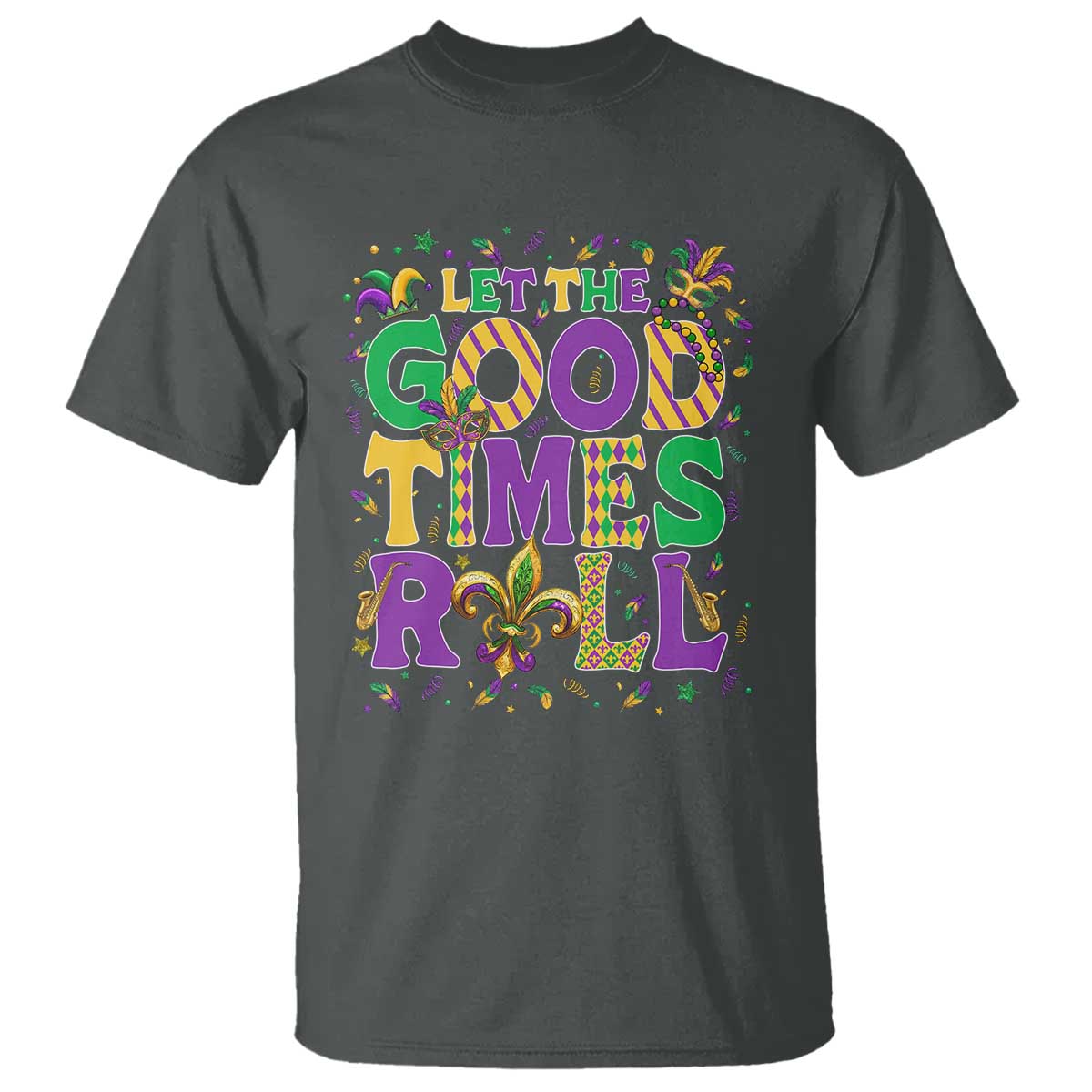 Mardi Gras Let The Good Times Roll T Shirt Funny Carnival