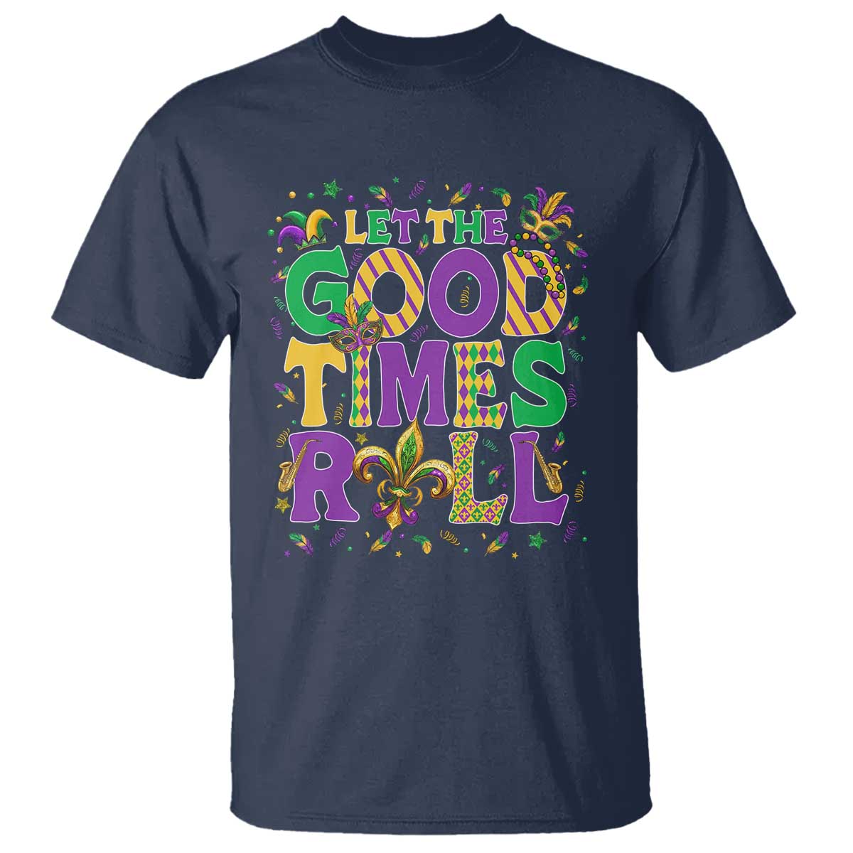 Mardi Gras Let The Good Times Roll T Shirt Funny Carnival