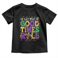 Mardi Gras Let The Good Times Roll Toddler T Shirt Funny Carnival