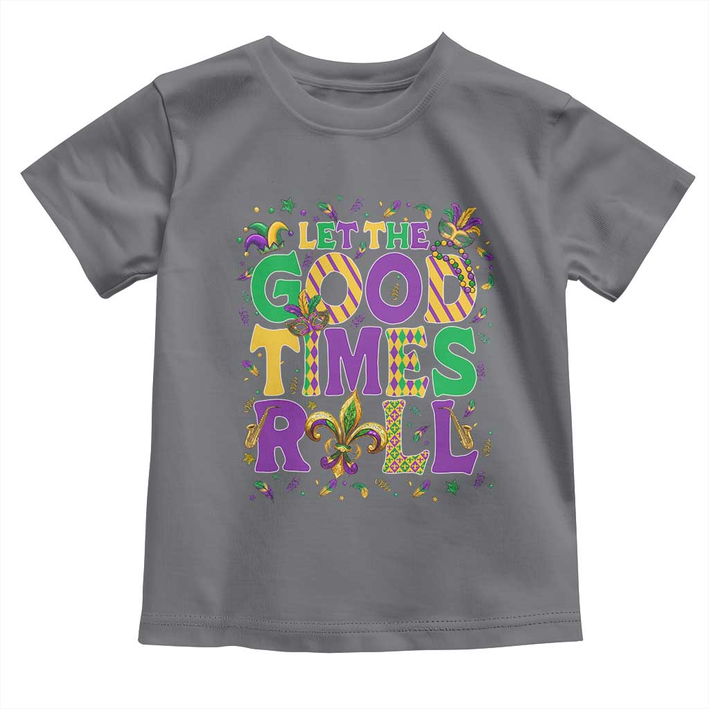 Mardi Gras Let The Good Times Roll Toddler T Shirt Funny Carnival