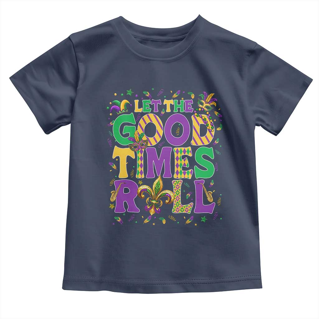 Mardi Gras Let The Good Times Roll Toddler T Shirt Funny Carnival