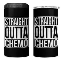 Straight Outta Chemo 4 in 1 Can Cooler Tumbler Funny Battle Cancer Gift