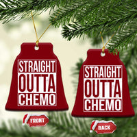 Straight Outta Chemo Ceramic Ornament Funny Battle Cancer Gift
