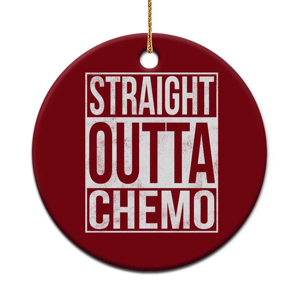 Straight Outta Chemo Ceramic Ornament Funny Battle Cancer Gift