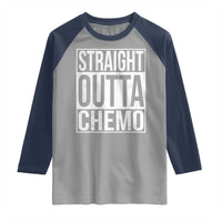Straight Outta Chemo Raglan Shirt Funny Battle Cancer Gift