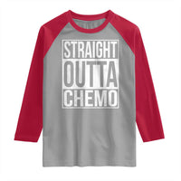 Straight Outta Chemo Raglan Shirt Funny Battle Cancer Gift