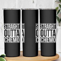 Straight Outta Chemo Skinny Tumbler Funny Battle Cancer Gift