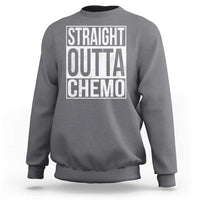 Straight Outta Chemo Sweatshirt Funny Battle Cancer Gift