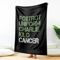 Foxtrot Uniform Charlie Kilo Cancer Throw Blanket Funny Fuck Cancer Military Alphabet
