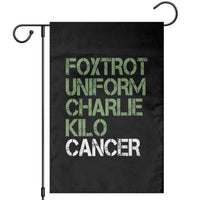 Foxtrot Uniform Charlie Kilo Cancer Garden Flag Funny Fuck Cancer Military Alphabet