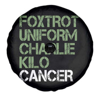 Foxtrot Uniform Charlie Kilo Cancer Spare Tire Cover Funny Fuck Cancer Military Alphabet
