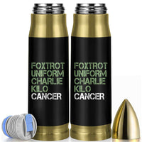 Foxtrot Uniform Charlie Kilo Cancer Bullet Tumbler Funny Fuck Cancer Military Alphabet